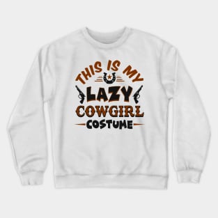 This Is My Lazy Cowgirl Costume Crewneck Sweatshirt